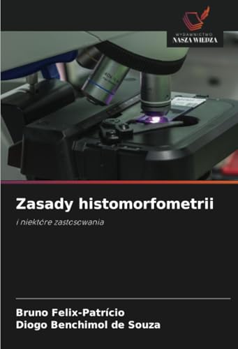 Zasady histomorfometrii: i niektóre zastosowania