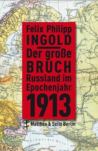 Der große Bruch Russland im Epochenjahr 1913: Kultur, Gesellschaft, Politik