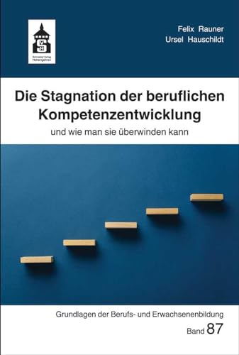 Die Stagnation der beruflichen Kompetenzentwicklung: und wie man sie überwinden kann (Grundlagen der Berufs- und Erwachsenenbildung) von Schneider Verlag GmbH