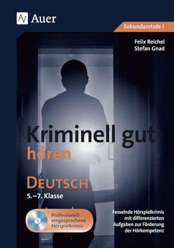 Kriminell gut hören Deutsch 5-7: Fesselnde Hörspielkrimis mit differenzierten Aufgaben zur Förderung der Hörkompetenz (5. bis 7. Klasse) von Auer Verlag i.d.AAP LW