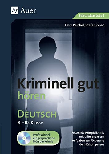 Kriminell gut hören Deutsch 8-10: Fesselnde Hörspielkrimis mit differenzierten Aufgaben zur Förderung der Hörkompetenz (8. bis 10. Klasse) von Auer Verlag i.d.AAP LW