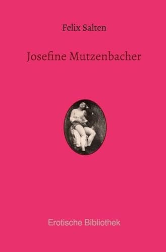 Josefine Mutzenbacher: Die Geschichte einer Wienerischen Dirne von ihr selbst erzählt