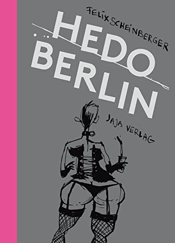 Hedo Berlin: Skizzen aus dem Berliner Nachtleben von Jaja Verlag