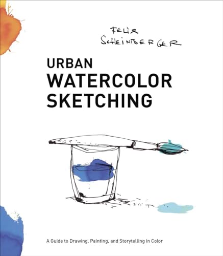 Urban Watercolor Sketching: A Guide to Drawing, Painting, and Storytelling in Color von Watson-Guptill