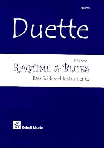 Duette: Ragtime & Blues: Ausgabe für Bass-Schlüsselinstrumente (Bass, Cello, Posaune, Bariton, Tuba u.m.)