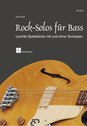 Rock Solos Bass. Leichte Spielstücke mit und ohne Synkopen.: Leichte Spielstücke mit und ohne Synkopen (Blattleseübungen) von Schell Music Felix Schell