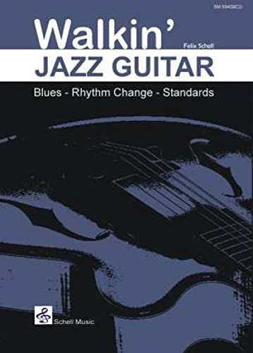 Walkin' Jazz Guitar: Blues-Rhythm Change-Standards (Noten/ TAB-Ausgabe) (Jazz- Blues Gitarre: Jazzgitarre)