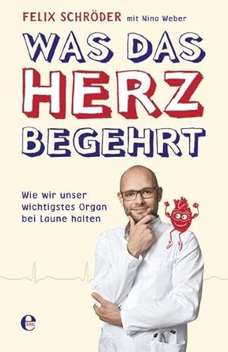 Was das Herz begehrt: Wie wir unser wichtigstes Organ bei Laune halten von EDEL