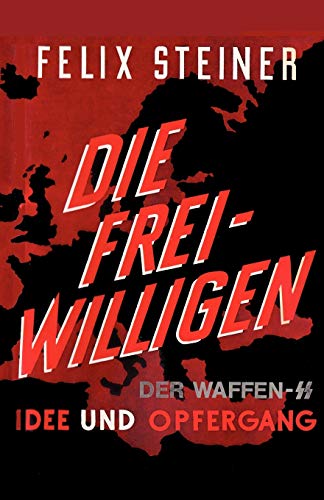 Die Freiwilligen der Waffen - SS Idee und Opfergang: The Volunteers of the Waffen – SS von Ishi Press