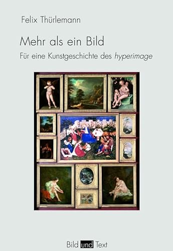 Mehr als ein Bild. Für eine Kunstgeschichte des hyperimage (Bild und Text) von Fink (Wilhelm)