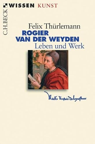 Rogier van der Weyden: Leben und Werk von C.H.Beck