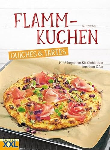 Flammkuchen, Quiches & Tartes: Heiß begehrte Köstlichkeiten aus dem Ofen