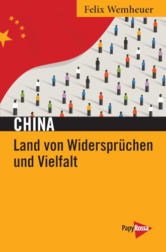 China – Land von Widersprüchen und Vielfalt: Kritische Betrachtungen aus 20 Jahren (Neue Kleine Bibliothek)