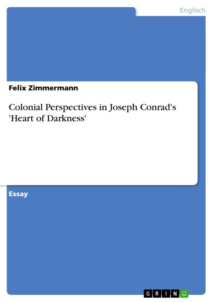 Colonial Perspectives in Joseph Conrad's 'Heart of Darkness' von GRIN Verlag