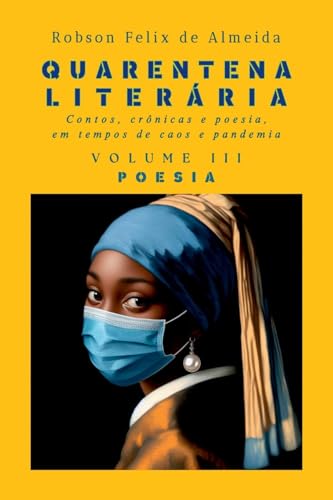 Quarentena Liter ria - Contos, Cr nicas E Poesia, Em Tempos von Clube de Autores