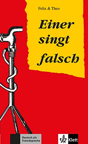 Einer singt falsch (Felix & Theo: Leichte Lektüren für Deutsch als Fremdsprache in 3 Stufen) von Klett