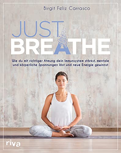 Just breathe: Wie du mit richtiger Atmung dein Immunsystem stärkst, mentale und körperliche Spannungen löst und neue Energie gewinnst Just breathe: Wie du mit richtiger Atmung dein Immunsystem stärkst, mentale und körperliche Spannungen löst und neue Energie gewinnst