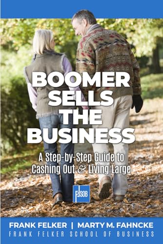 Boomer Sells The Business: A Step-by-Step Guide to Cashing Out & Living Large von Powerhouse Publishing