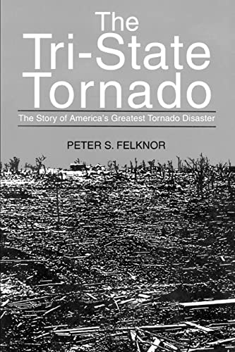 The Tri-State Tornado: The Story of America's Greatest Tornado Disaster