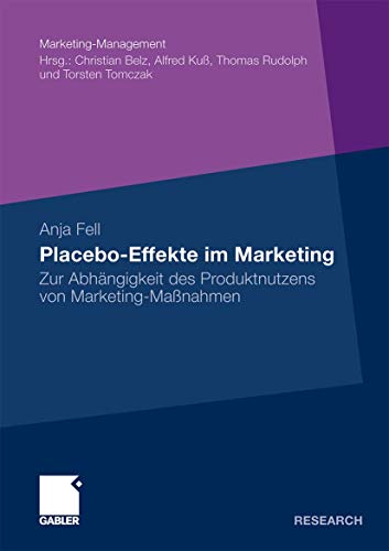 Placebo-Effekte im Marketing: Zur Abhängigkeit des Produktnutzens von Marketing-Maßnahmen (Marketing-Management) (German Edition)