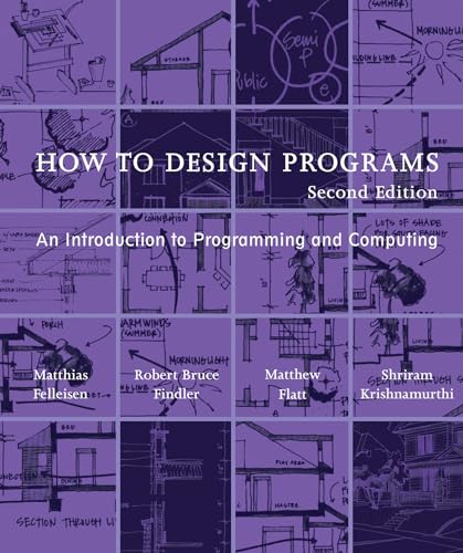 How to Design Programs, second edition: An Introduction to Programming and Computing (Mit Press) von MIT Press