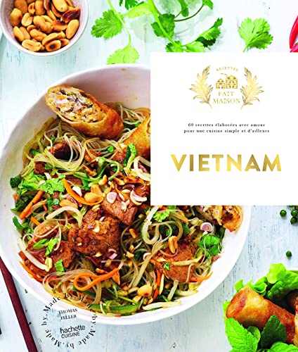 Vietnam: 60 recettes élaborées avec amour pour une cuisine simple et d'ailleurs von HACHETTE PRAT