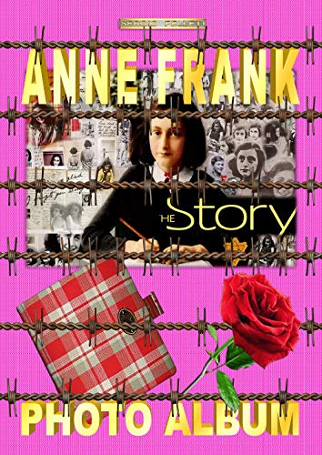 ANNE FRANK – PHOTO ALBUM: THE STORY