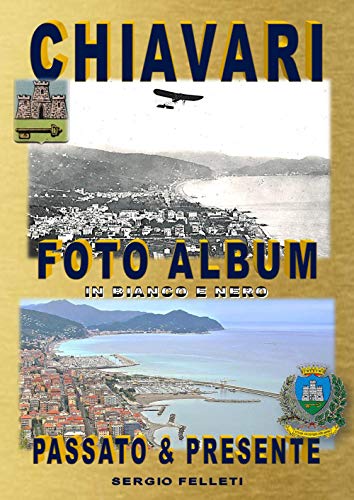 CHIAVARI - FOTO ALBUM: Passato & Presente