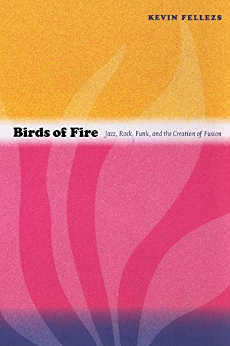 Birds of Fire: Jazz, Rock, Funk, and the Creation of Fusion (Refiguring American Music) von Duke University Press