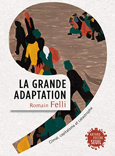 La Grande Adaptation: Climat, capitalisme et catastrophe
