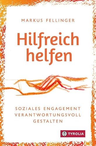 Hilfreich helfen: Soziales Engagement verantwortungsvoll gestalten. Für Menschen in sozialen Berufen und im Ehrenamt. Hilfreich helfen: Soziales Engagement verantwortungsvoll gestalten. Für Menschen in sozialen Berufen und im Ehrenamt.