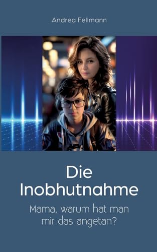 Die Inobhutnahme: „Mama, warum hat man mir das angetan?“