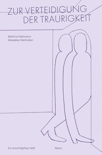 Zur Verteidigung der Traurigkeit: Ein erschöpftes Heft. MaroHeft #5 (MaroHefte)