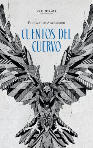 Fast wahre Anekdoten: Cuentos del Cuervo