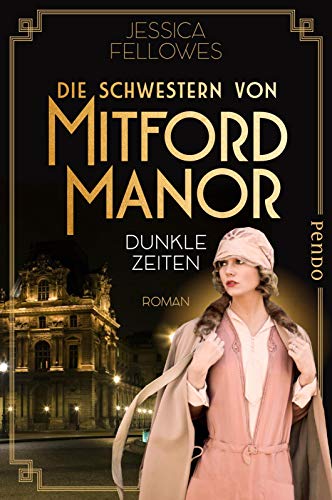 Die Schwestern von Mitford Manor – Dunkle Zeiten (Mitford-Schwestern 3): Roman