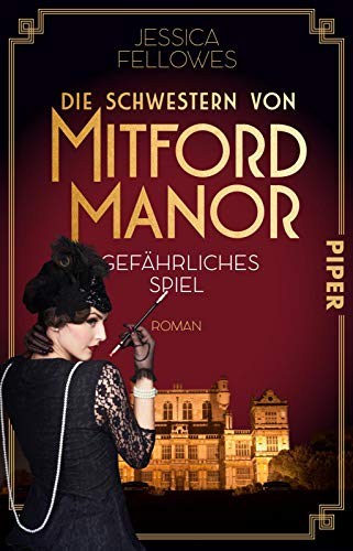 Die Schwestern von Mitford Manor – Gefährliches Spiel (Mitford-Schwestern 2): Roman von Piper Verlag GmbH