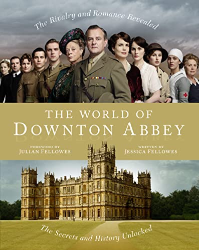 The World of Downton Abbey: The secrets and history unlocked