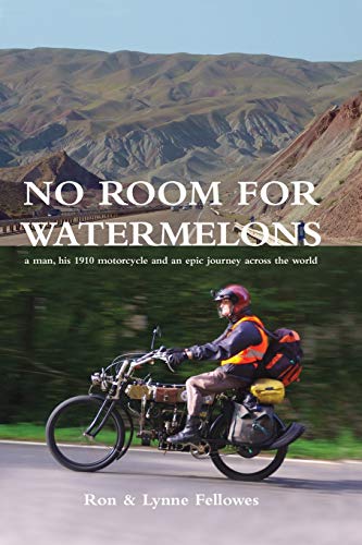 No Room for Watermelons: a man, his 1910 motorcycle and an epic journey across the world von Ingramcontent