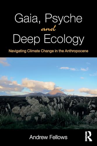 Gaia, Psyche and Deep Ecology: Navigating Climate Change in the Anthropocene von Routledge