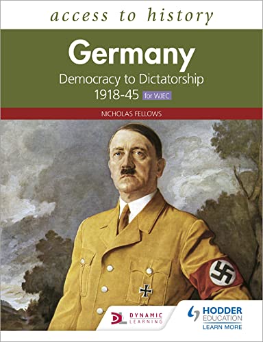 Access to History: Germany: Democracy to Dictatorship c.1918-1945 for WJEC von Hodder Education