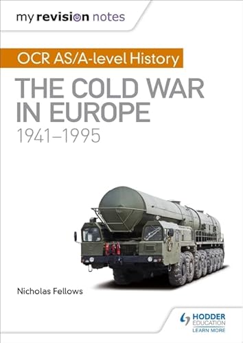 My Revision Notes: OCR AS/A-level History: The Cold War in Europe 1941–1995 von Hodder Education
