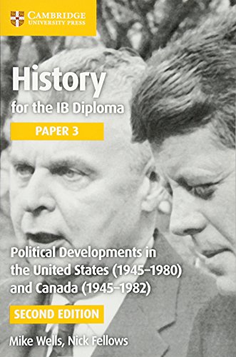 Political Developments in the United States (1945-1980) and Canada (1945-1982) (IB Diploma) (History for the IB Diploma Paper 3)