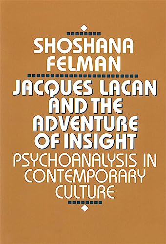 Jacques Lacan and the Adventure of Insight: Psychoanalysis in Contemporary Culture