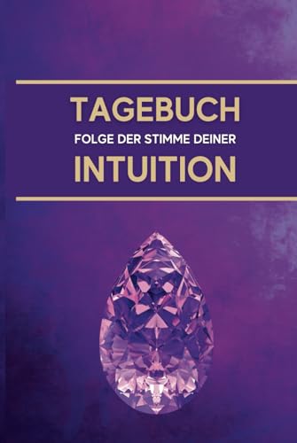 Folge der Stimme deiner Intuition: Mit Übungen und Tipps