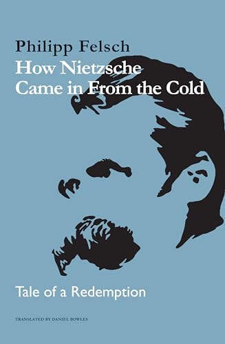 How Nietzsche Came in From the Cold: Tale of a Redemption von Polity