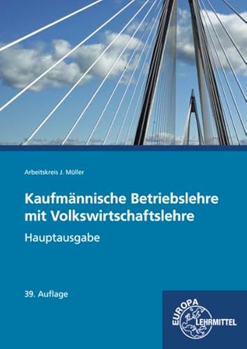 Kaufmännische Betriebslehre mit Volkswirtschaftslehre: Hauptausgabe mit CD Gesetzessammlung Wirtschaft (Wirtschaftsgesetze Stand 2018)