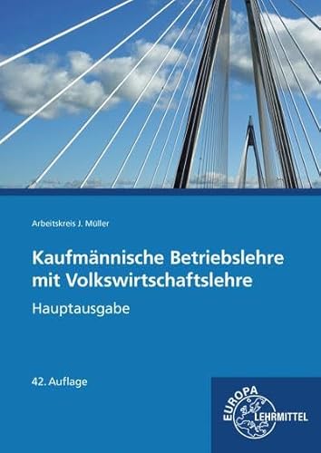 Kaufmännische Betriebslehre: Hauptausgabe mit Volkswirtschaftslehre Kaufmännische Betriebslehre: Hauptausgabe mit Volkswirtschaftslehre von Europa Lehrmittel Verlag