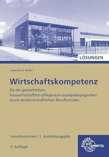 Lösungen zu 47229 Wirtschaftskompetenz Lernsituationen 1. Ausbildungsjahr von Europa-Lehrmittel