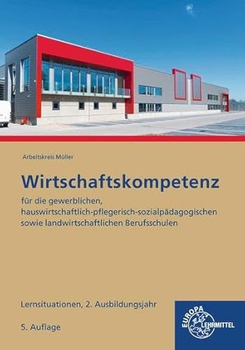 Wirtschaftskompetenz Lernsituationen 2. Ausbildungsjahr: für die gewerblichen, hauswirtschaftlich-pflegerisch-sozialpädagogischen sowie landwirtschaftlichen Berufsschulen von Europa-Lehrmittel