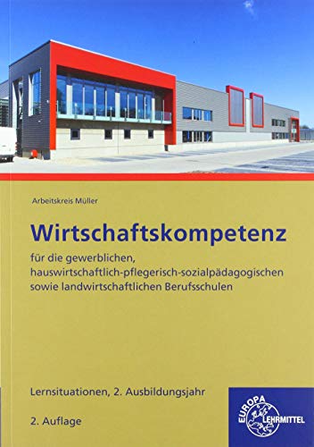 Wirtschaftskompetenz Lernsituationen 2. Ausbildungsjahr: für die gewerblichen, hauswirtschaftlich-pflegerisch-sozialpädagogischen sowie landwirtschaftlichen Berufsschulen Wirtschaftskompetenz Lernsituationen 2. Ausbildungsjahr: für die gewerblichen, hauswirtschaftlich-pflegerisch-sozialpädagogischen sowie landwirtschaftlichen Berufsschulen